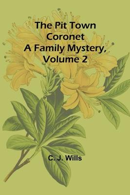 The Pit Town Coronet: A Family Mystery, Volume 2