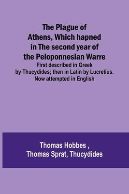 The Plague of Athens, which hapned in the second year of the Peloponnesian Warre; First described in Greek by Thucydides; then in Latin by Lucretius.