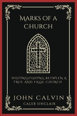 Marks of a Church: Distinguishing Between a True and False Church (Grapevine Press)