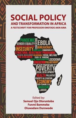 Social Policy and Transformation in Africa: A Festschrift for Professor Omotade Akin Aina
