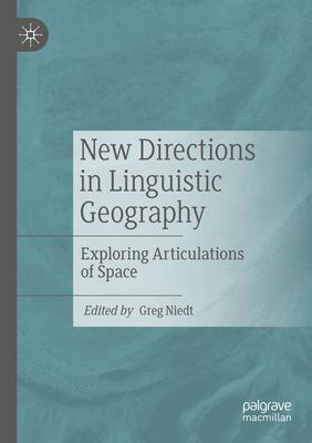New Directions in Linguistic Geography: Exploring Articulations of Space