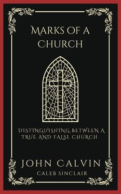 Marks of a Church: Distinguishing Between a True and False Church (Grapevine Press)