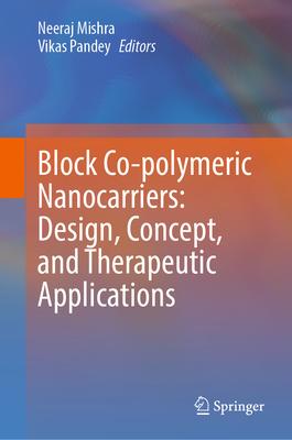 Block Co-Polymeric Nanocarriers: Design, Concept, and Therapeutic Applications