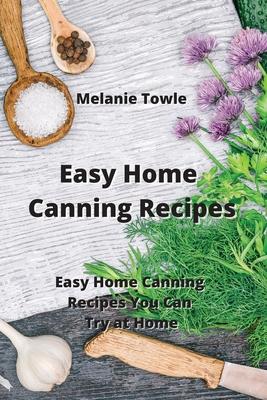 Easy Home Canning Recipes: Easy Home Canning Recipes You Can Try at Home