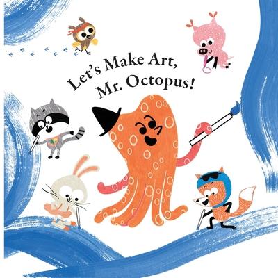 Fun With Mr. Octopus: Let’s Make Art, Mr. Octopus!