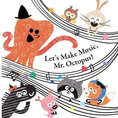 Fun With Mr. Octopus: Let’s Make Music, Mr. Octopus!