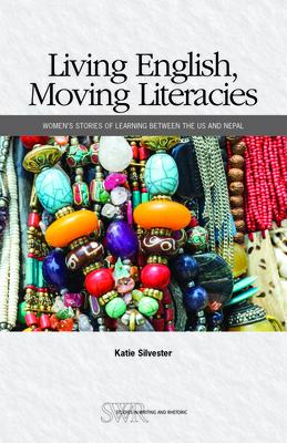 Living English, Moving Literacies: Women’s Stories of Learning Between the Us and Nepal