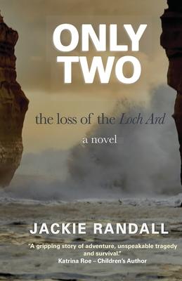 Only Two: the loss of the Loch Ard - a novel