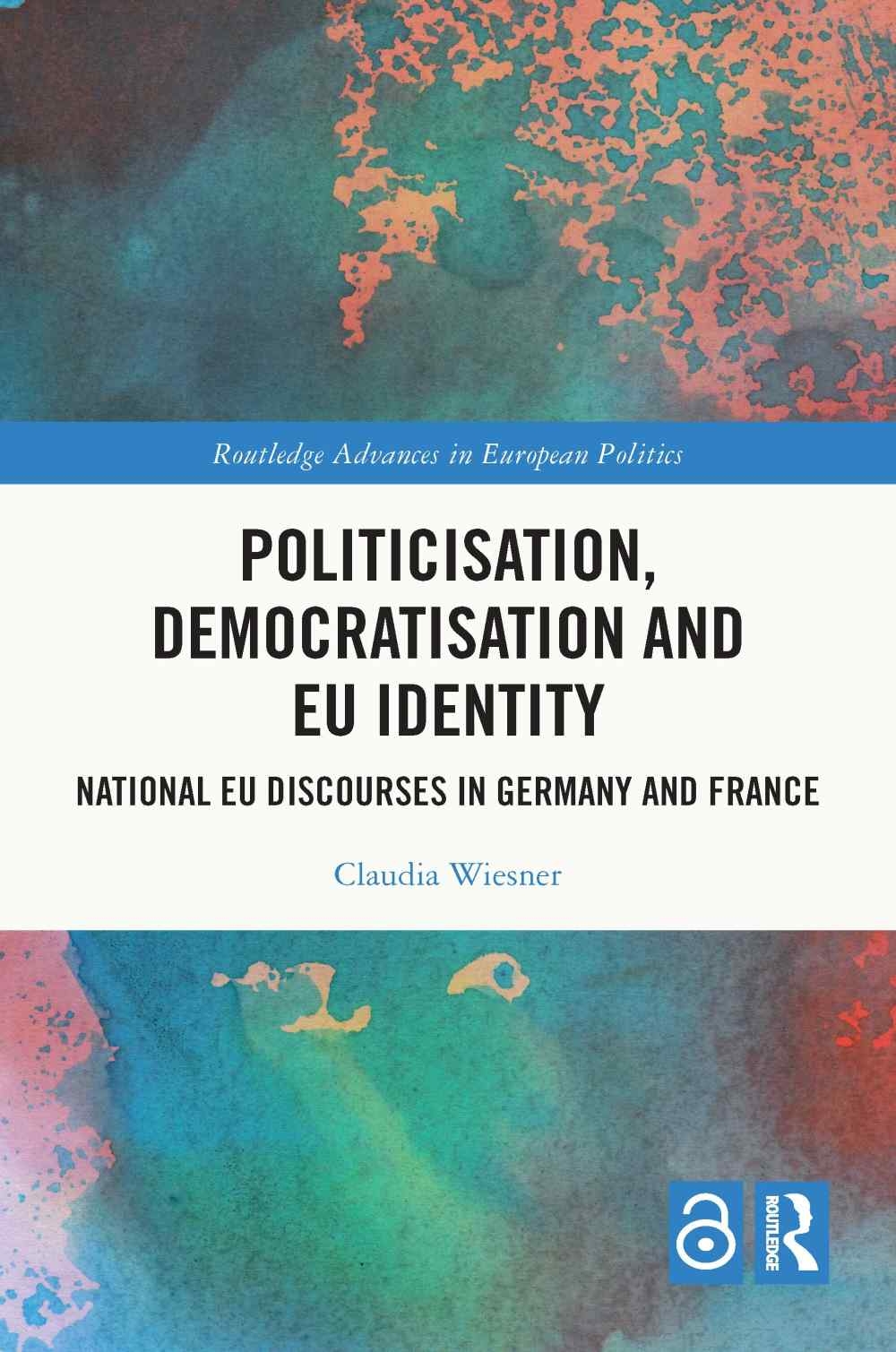 Politicisation, Democratisation and Eu Identity: Eu Constitutional Discourses in Germany and France
