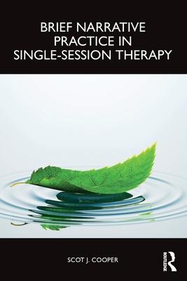 Brief Narrative Practice in Single-Session Therapy