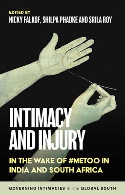 Intimacy and Injury: In the Wake of #Metoo in India and South Africa