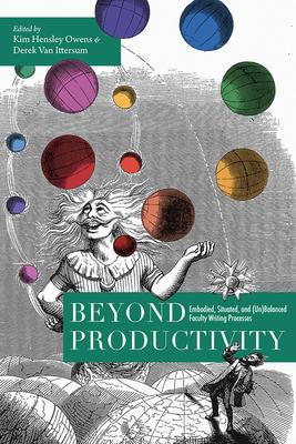 Beyond Productivity: Embodied, Situated, and (Un)Balanced Faculty Writing Processes