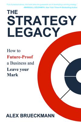 The Strategy Legacy: How to Future-Proof a Business and Leave Your Mark