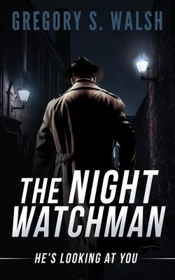 The Night Watchman: He’s Looking at You