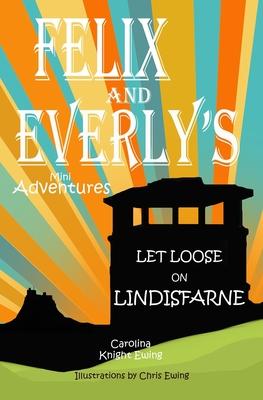 Felix and Everly’s Mini Adventures: Let Loose on Lindisfarne
