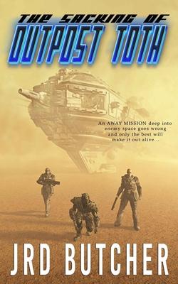 The Sacking of Outpost Toth: A Military Sci-Fi Away-Mission to an Alien World