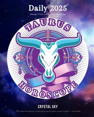 Taurus Daily Horoscope 2025: Design Your Life Using Astrology