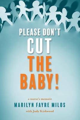 Please Don’t Cut the Baby: A Nurse’s Memoir