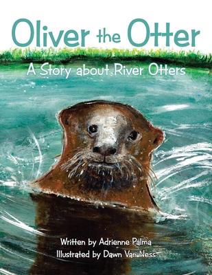 Oliver the Otter: A Story About River Otters
