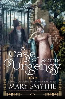 A Case of Some Urgency: A Novella Length Variation of Jane Austen’s Pride and Prejudice