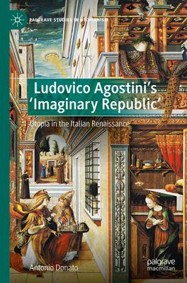 Ludovico Agostini’s ’Imaginary Republic’: Utopia in the Italian Renaissance