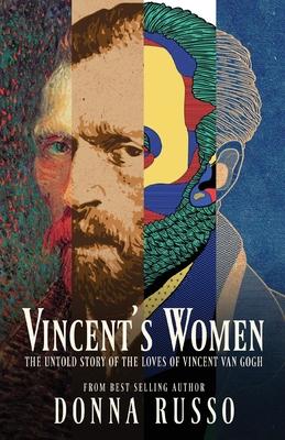 Vincent’s Women: The Untold Story of the Loves of Vincent van Gogh