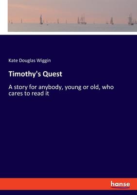 Timothy’s Quest: A story for anybody, young or old, who cares to read it