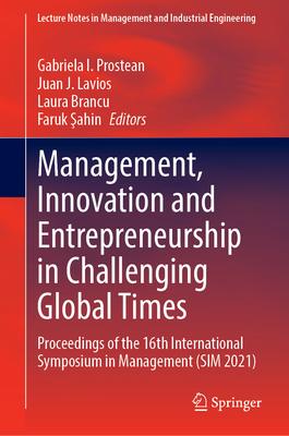 Management, Innovation and Entrepreneurship in Challenging Global Times: Proceedings of the 16th International Symposium in Management (Sim 2021)