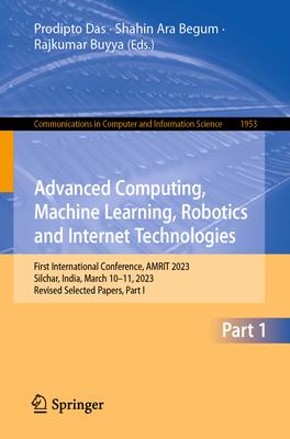 Advanced Computing, Machine Learning, Robotics and Internet Technologies: First International Conference, Amrit 2023, Silchar, India, March 10-11, 202