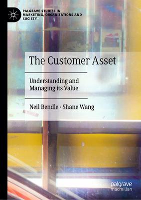 The Customer Asset: Understanding and Managing Its Value