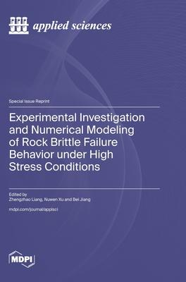 Experimental Investigation and Numerical Modeling of Rock Brittle Failure Behavior under High Stress Conditions