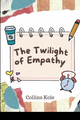 The Twilight of Empathy