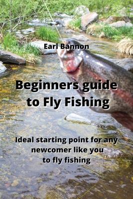 Beginners guide to Fly Fishing: Ideal starting point for any newcomer like you to fly fishing
