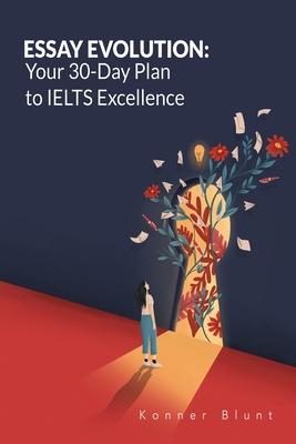 Essay Evolution: Your 30-Day Plan to IELTS Excellence