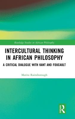 Intercultural Thinking in African Philosophy: An Exchange with Kant and Foucault