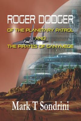 Rodger Dodger of the Planetary Patrol: And the Pirates of Ganymede