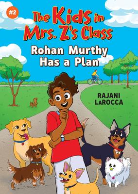 Rohan Murthy Has a Plan (the Kids in Mrs. Z’s Class #2)