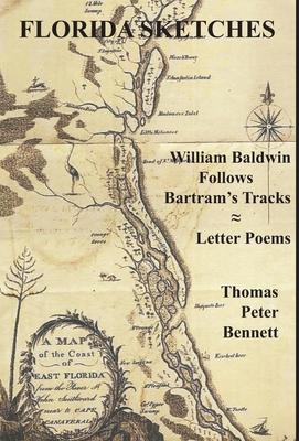 Florida Sketches: William Baldwin Follows Bartram’s Tracks ≈ Letter Poems