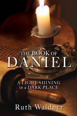 The Book of Daniel: A LIGHT SHINING in a DARK PLACE