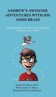 Andrew’s Awesome Adventures with His ADHD Brain