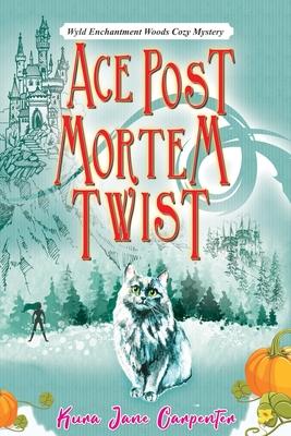 Ace Post Mortem Twist: Wyld Enchantment Woods Cozy Mystery
