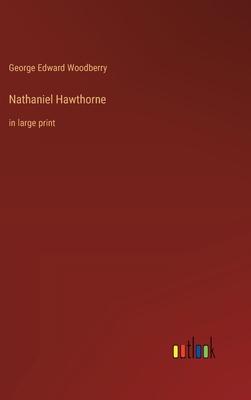 Nathaniel Hawthorne: in large print