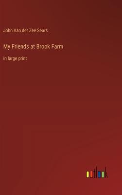 My Friends at Brook Farm: in large print
