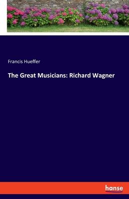 The Great Musicians: Richard Wagner