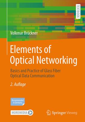Elements of Optical Networking: Basics and Practice of Glass Fiber Optical Data Communication