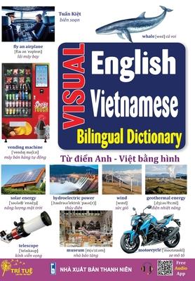 Visual English Vietnamese bilingual dictionary: Từ điển Anh - Việt bằng hình