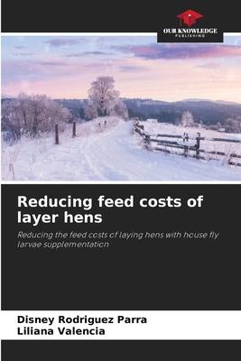 Reducing feed costs of layer hens