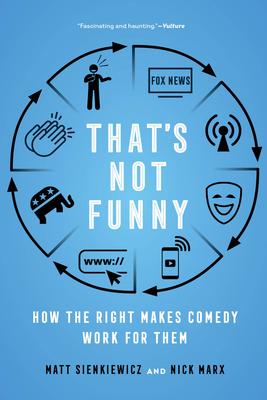 That’s Not Funny: How the Right Makes Comedy Work for Them
