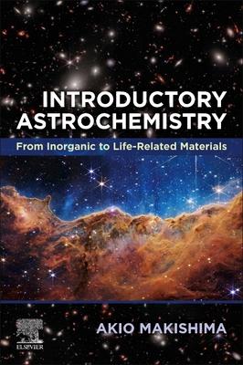 Introductory Astrochemistry: From Inorganic to Life -Related Materials
