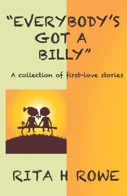 Everybody’s Got A Billy: A Collection of First-love Stories